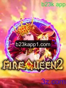 Explorando o Universo de FireQueen2: Uma Nova Era no B23k App