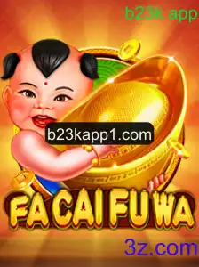 Tudo o que você precisa saber sobre o jogo FaCaiFuWa e o b23k app
